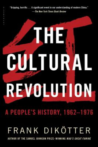 Książka The Cultural Revolution: A People's History, 1962--1976 Frank Dikotter