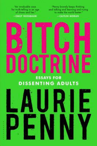 Kniha Bitch Doctrine: Essays for Dissenting Adults Laurie Penny