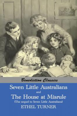 Knjiga Seven Little Australians AND The Family At Misrule (The sequel to Seven Little Australians) [Illustrated] Ethel Turner