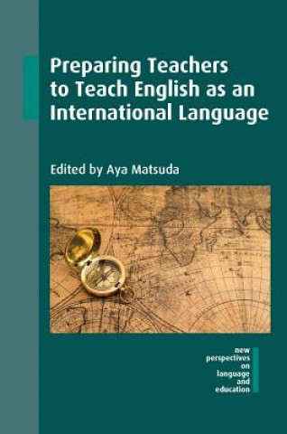 Könyv Preparing Teachers to Teach English as an International Language Aya Matsuda