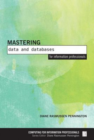 Boek Mastering Data and Databases for Information Professionals Diane Rasmussen Pennington