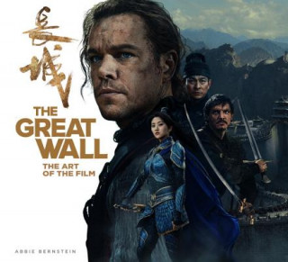Kniha Great Wall: The Art of the Film Abbie Bernstein