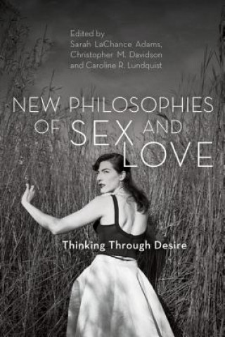 Carte New Philosophies of Sex and Love Sarah LaChance Adams
