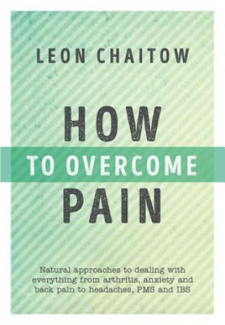 Kniha How to Overcome Pain Leon Chaitow