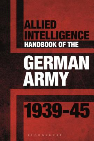 Livre Allied Intelligence Handbook to the German Army 1939-45 Stephen Bull