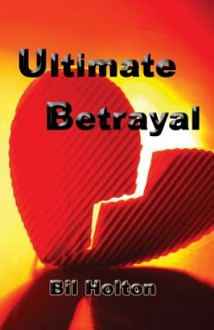 Kniha Ultimate Betrayal Bil Holton