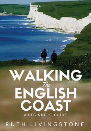 Kniha Walking the English Coast Ruth Livingstone