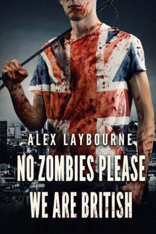 Carte No Zombies Please We Are British Alex Laybourne