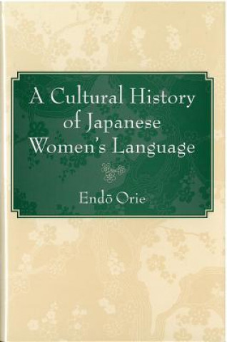 Buch Cultural History of Japanese Women's Language Orie Endo