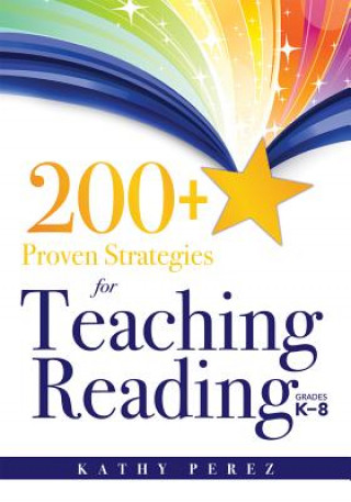 Knjiga 200+ Proven Strategies for Teaching Reading, Grades K-8 Kathy Perez