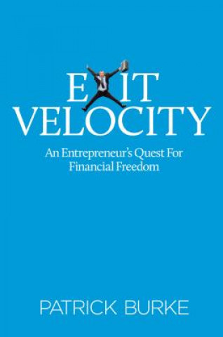 Kniha Exit Velocity: An Entrepreneur's Quest for Financial Freedom Patrick Burke