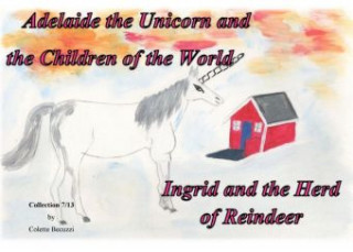 Carte Adelaide the Unicorn and the Children of the World - Ingrid and the Herd of Reindeer Colette Becuzzi