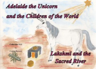 Carte Adelaide the Unicorn and the Children of the World - Lakshmi and the Sacred River Colette Becuzzi