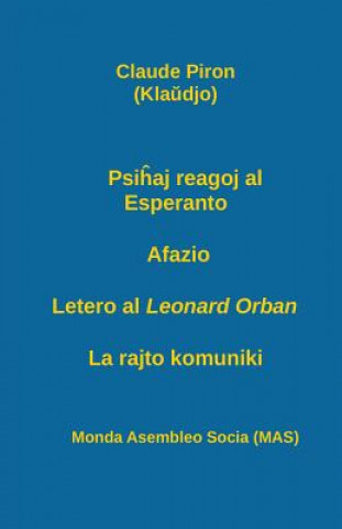 Carte Psi&#293;aj reagoj al Esperanto; Afazio; Letero al Leonard Orban; La rajto komuniki. Claude Piron