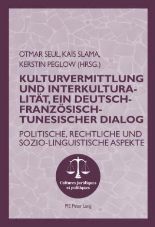 Kniha Kulturvermittlung Und Interkulturalitat, Ein Deutsch-Franzoesisch-Tunesischer Dialog Kerstin Peglow
