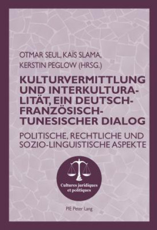 Book Kulturvermittlung Und Interkulturalitat, Ein Deutsch-Franzoesisch-Tunesischer Dialog Kerstin Peglow