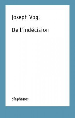 Kniha De l`indecision Joseph Vogl