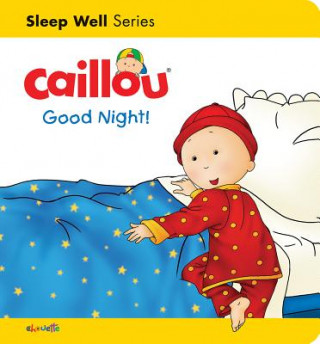 Kniha Caillou: Good Night! Christine L'Heureux