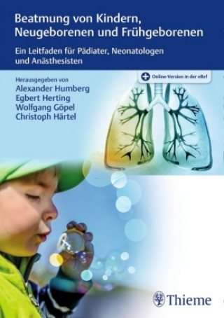 Könyv Beatmung von Kindern, Neugeborenen und Frühgeborenen Alexander Humberg