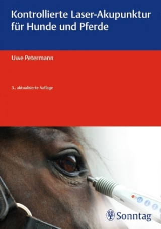 Knjiga Kontrollierte Laser-Akupunktur für Hunde und Pferde Uwe Petermann