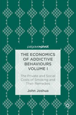 Carte Economics of Addictive Behaviours Volume I John Joshua