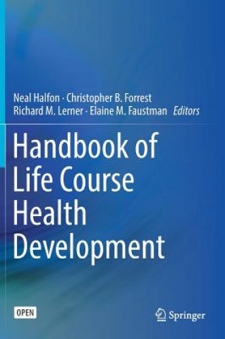 Kniha Handbook of Life Course Health Development Neal Halfon