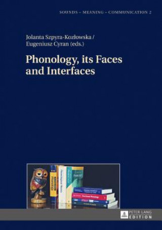 Könyv Phonology, its Faces and Interfaces Jolanta Szpyra-Kozlowska