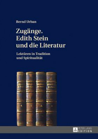 Könyv Zugaenge. Edith Stein Und Die Literatur Bernd Urban