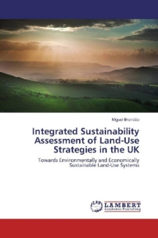 Knjiga Integrated Sustainability Assessment of Land-Use Strategies in the UK Miguel Brandão