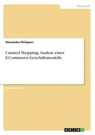 Carte Curated Shopping. Analyse eines E-Commerce-Geschäftsmodells Alexandra Philipsen