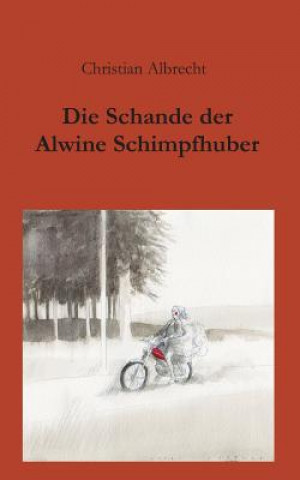 Książka Schande der Alwine Schimpfhuber Christian Albrecht