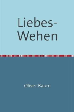 Buch Liebes-Wehen Oliver Baum