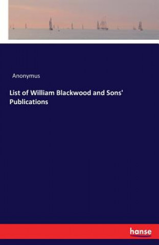 Carte List of William Blackwood and Sons' Publications Anonymus