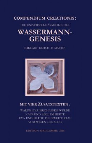 Kniha Compendium Creationis - die universelle Symbolik der Wassermann-Genesis erklart durch P. Martin Pierre Martin