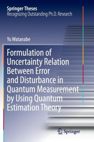 Carte Formulation of Uncertainty Relation Between Error and Disturbance in Quantum Measurement by Using Quantum Estimation Theory Yu Watanabe