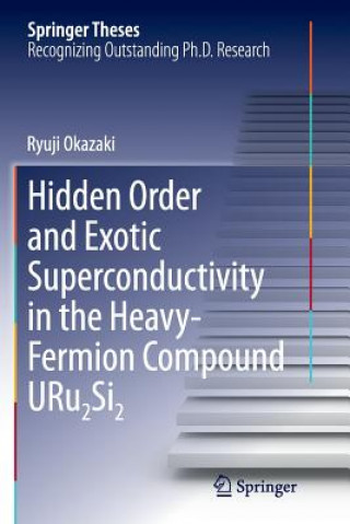 Книга Hidden Order and Exotic Superconductivity in the Heavy-Fermion Compound URu2Si2 Ryuji Okazaki