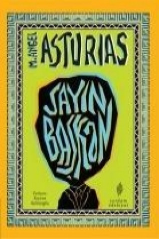 Buch Sayin Baskan Miguel Angel Asturias