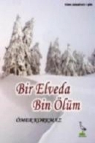 Kniha Bir Elveda Bin Ölüm Ömer Korkmaz