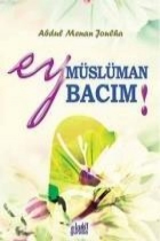 Kniha Ey Müslüman Bacim Abdulmennan Joulha