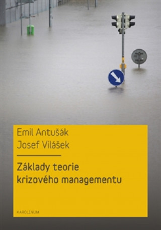 Carte Základy teorie krizového managementu Josef Vilášek