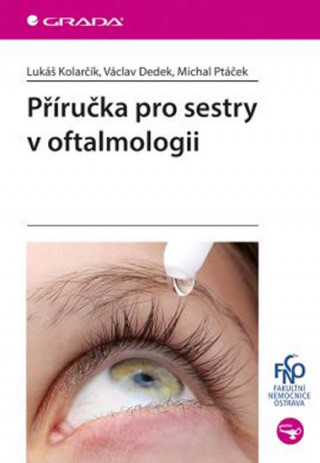 Kniha Příručka pro sestry v oftalmologii Lukáš Kolarčík