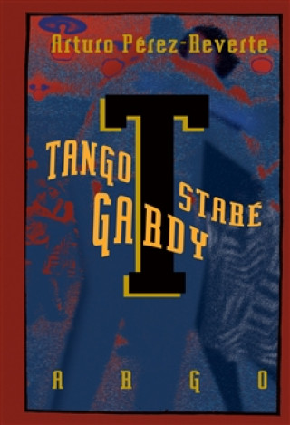 Könyv Tango staré gardy Arturo Pérez-Reverte