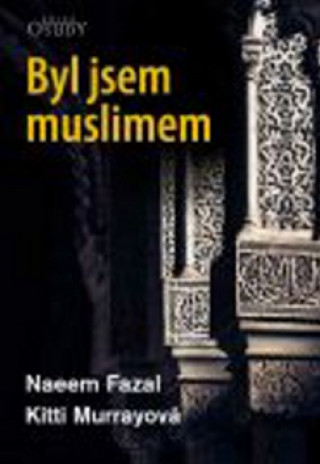 Könyv Byl jsem muslimem Naeem Fazal