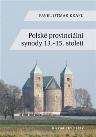 Книга Polské provinciální synody 13.-15. století Pavel Otmar Krafl