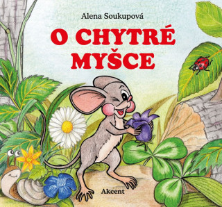 Книга O chytré myšce Alena Soukupová