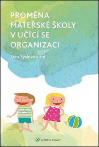 Kniha Proměna mateřské školy v učící se organizaci Zora Syslová