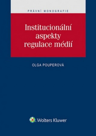 Kniha Institucionální aspekty regulace médií Olga Pouperová