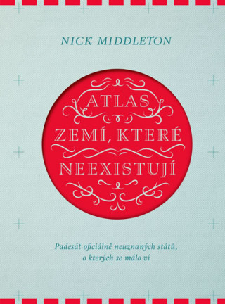 Книга Atlas zemí, které neexistují Nick Middleton