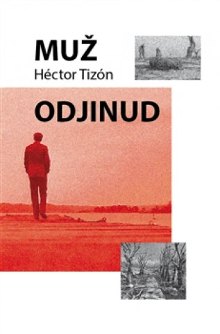 Книга Muž odjinud Hector Tizón