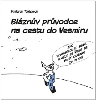 Buch Bláznův průvodce na cestu do Vesmíru Petra Talová